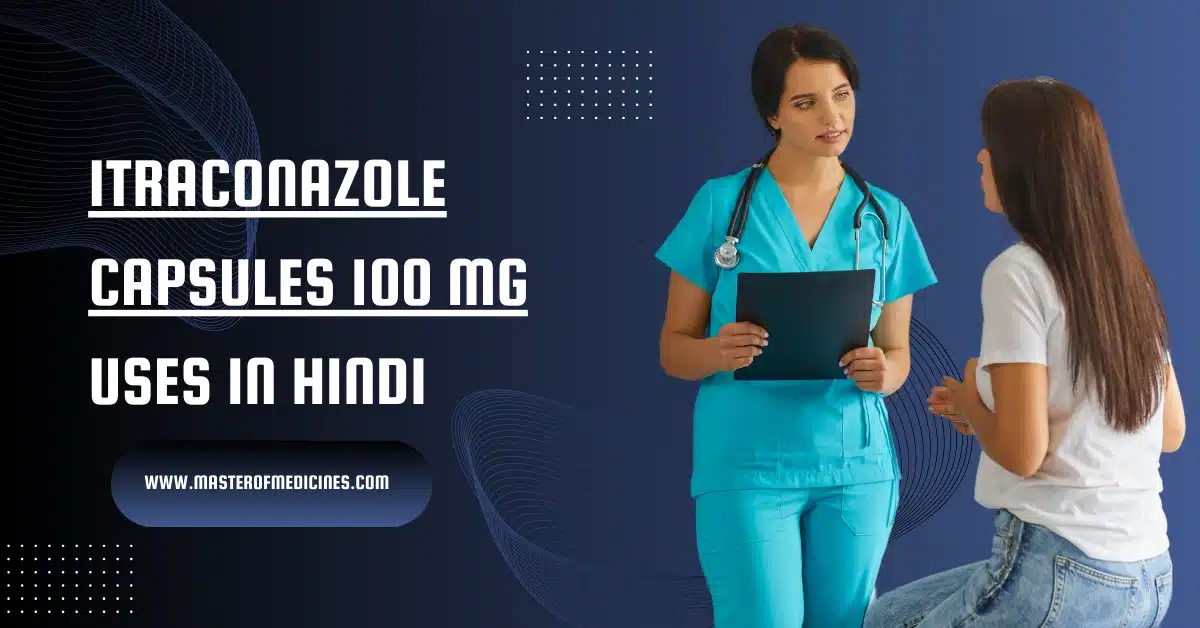 Itraconazole Capsules 100 mg Uses in Hindi