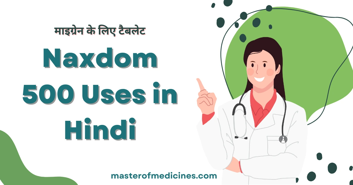 Naxdom 500 Uses in Hindi